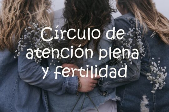 Circulo fertilidad y mindfulness atencion plena fertilidad