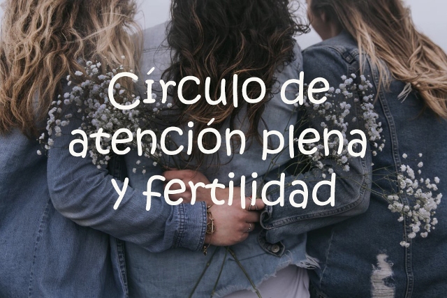 Circulo fertilidad y mindfulness atencion plena fertilidad