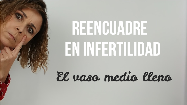 reencuadre-infertilidad-vaso-medio-lleno